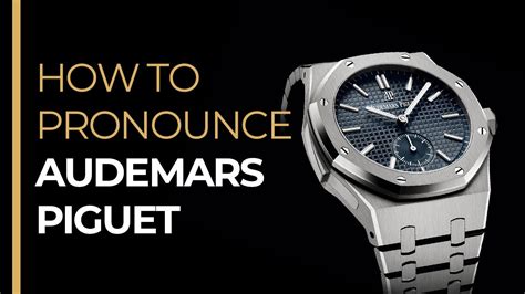 pronunciation of audemars piguet|Audemars Piguet pronounce.